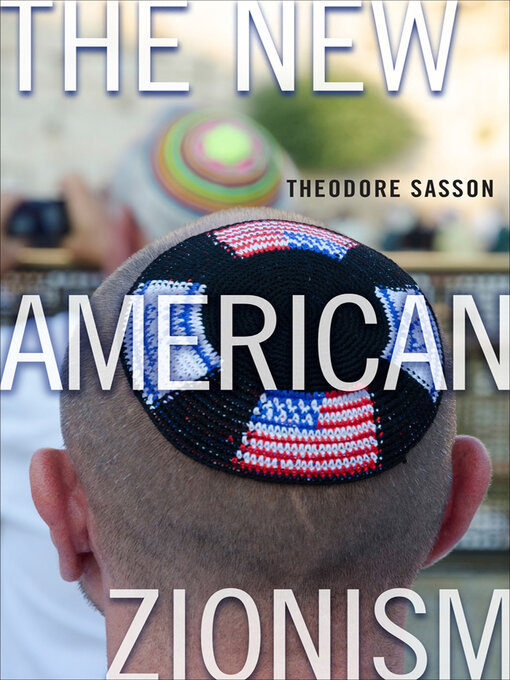 Title details for The New American Zionism by Theodore Sasson - Available